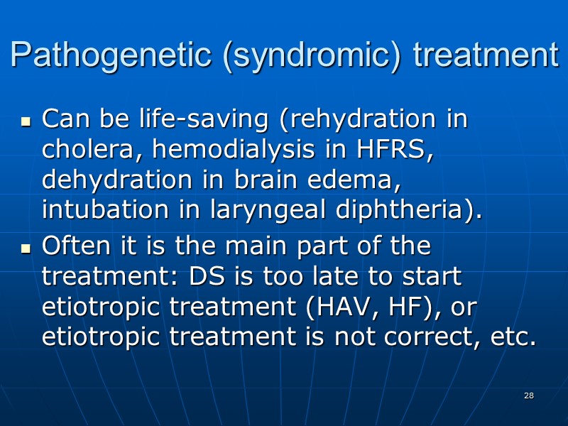 Pathogenetic (syndromic) treatment   Can be life-saving (rehydration in cholera, hemodialysis in HFRS,